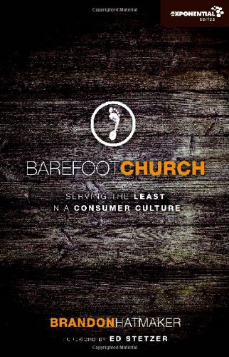 Barefoot Church: Serving The Least In A Consumer Culture (exponential Series) [Paperback]