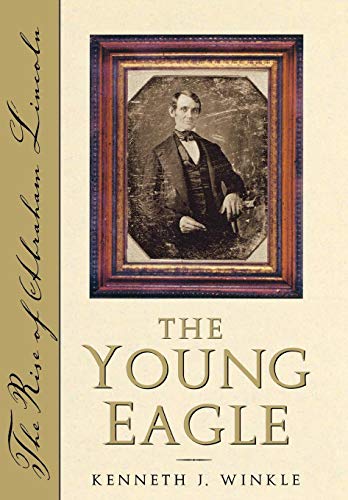 The Young Eagle: The Rise of Abraham Lincoln [Hardcover]