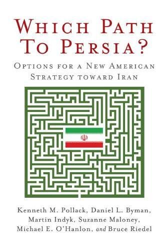 Which Path to Persia Options for a Ne American Strategy toard Iran [Paperback]