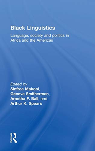 Black Linguistics Language, Society and Politics in Africa and the Americas [Hardcover]