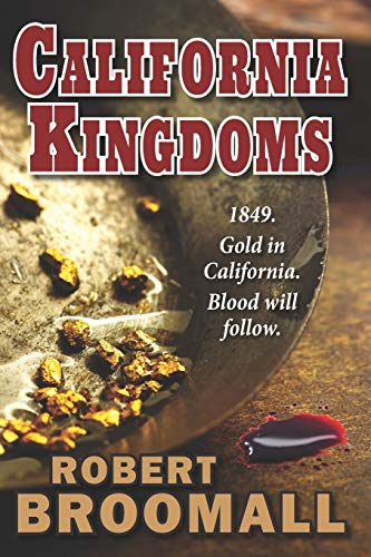 California Kingdoms  A Story of the Gold Rush [Paperback]