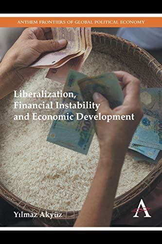 Liberalization, Financial Instability and Economic Development [Paperback]