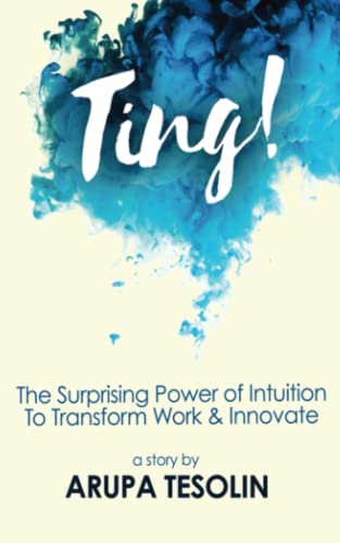 Ting  The Surprising Poer of Intuition to Transform Work and Innovate [Paperback]