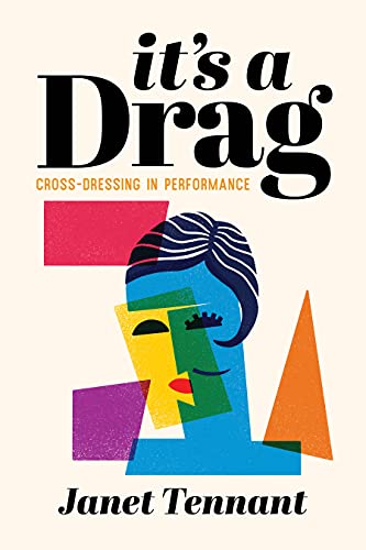 It's a Drag: Cross-Dressing in Performance [Paperback]