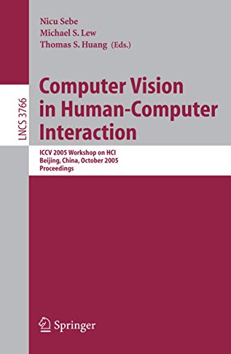 Computer Vision in Human-Computer Interaction: ICCV 2005 Workshop on HCI, Beijin [Paperback]