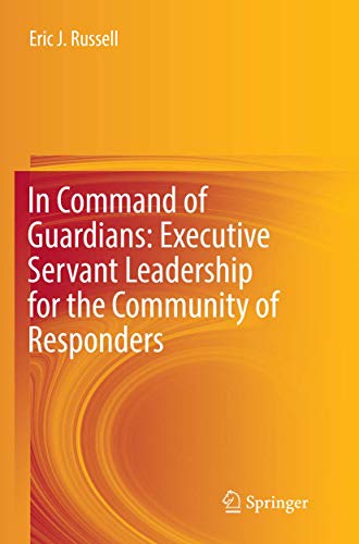 In Command of Guardians: Executive Servant Leadership for the Community of Respo [Paperback]