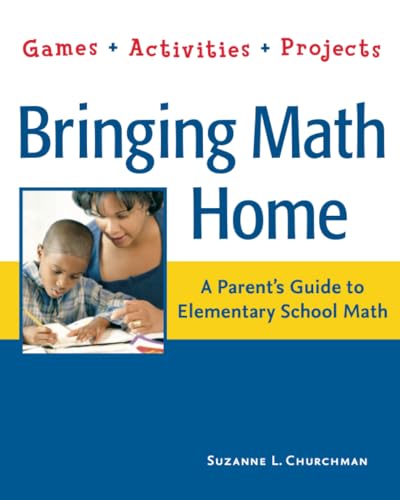 Bringing Math Home: A Parent's Guide to Elementary School Math: Games, Activ [Paperback]