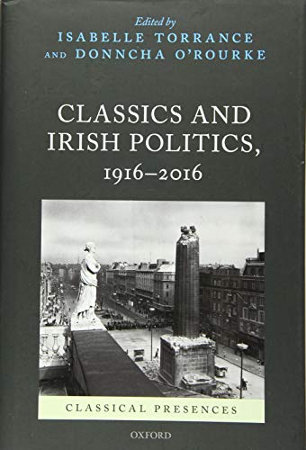 Classics and Irish Politics, 1916-2016 [Hardcover]