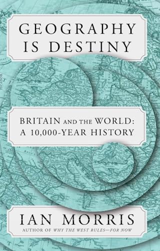 Geography Is Destiny: Britain and the World: A 10,000-Year History [Paperback]