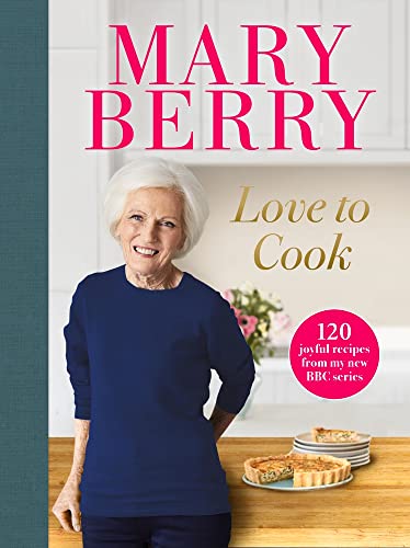 Love to Cook: 120 joyful recipes from my new