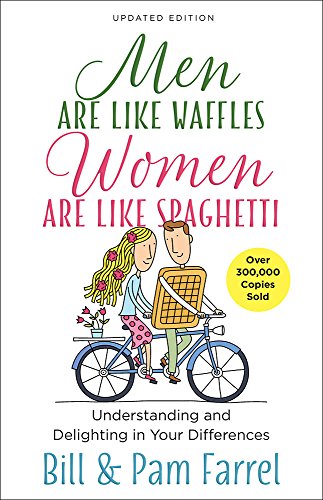 Men Are Like Waffles--Women Are Like Spaghetti: Understanding And Delighting In  [Paperback]