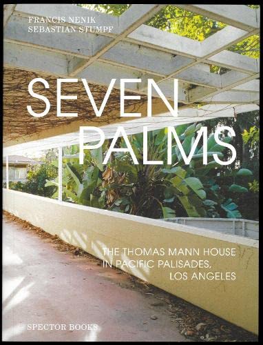 Seven Palms:The Thomas Mann House in Pacific Palisades, Los Angeles [Paperback]