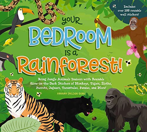 Your Bedroom is a Rainforest!: Bring Rainforest Animals Indoors with Reusable, G [Hardcover]