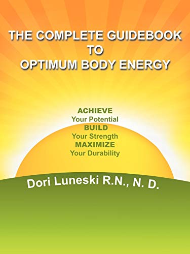 Complete Guidebook to Optimum Body Energy : Achieve Your Potential Build Your St [Paperback]