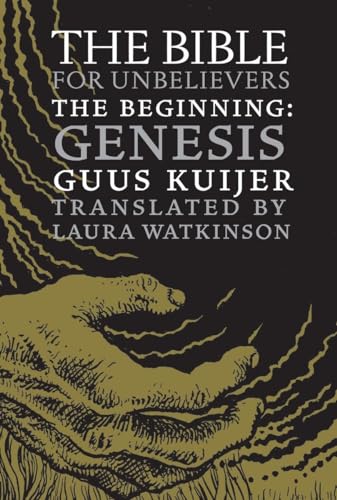 The Bible for Unbelievers: The Beginning-Genesis [Hardcover]