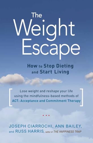 The Weight Escape: How to Stop Dieting and Start Living [Paperback]