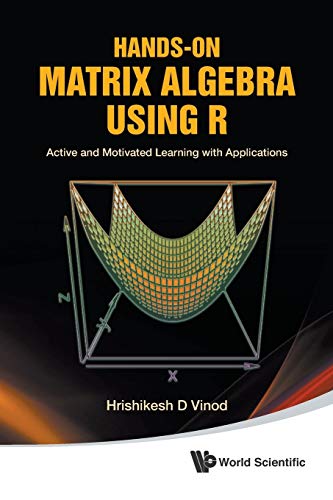 Hands-On Matrix Algebra Using R Active And Motivated Learning With Applications [Paperback]