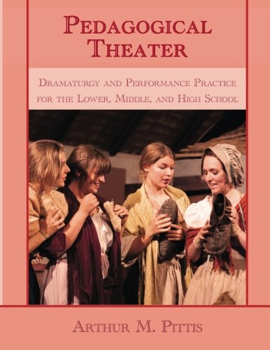 Pedagogical Theater Dramaturgy And Performance Practice For The Loer, Middle,  [Paperback]