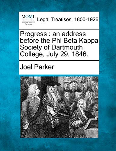 Progress  an address before the Phi Beta Kappa Society of Dartmouth College, Ju [Paperback]