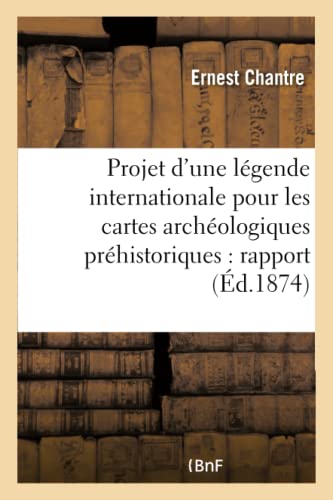 Projet d'une Legende Internationale Pour les Cartes Archeologiques Prehistorique [Paperback]