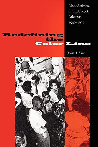 Redefining The Color Line Black Activism In Little Rock, Arkansas, 1940-1970 (n [Paperback]