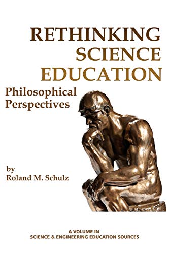 Rethinking Science Education Philosophical Perspectives (science & Engineering  [Paperback]