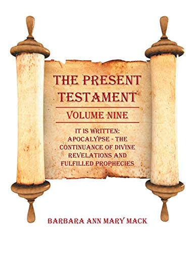 The Present Testament Volume Nine It Is Written Apocalypse - The Continuance O [Paperback]