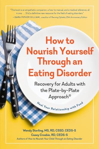 How to Nourish Yourself Through an Eating Disorder: Recovery for Adults with the [Paperback]