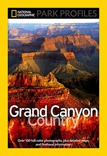 National Geographic Park Profiles: Grand Canyon Country: Over 100 Full-Color Pho [Paperback]