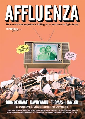 Affluenza: How Overconsumption Is Killing Us--and How to Fight Back [Paperback]