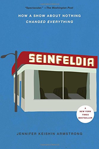 Seinfeldia: How a Show About Nothing Changed Everything [Paperback]