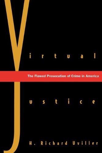 Virtual Justice The Flaed Prosecution of Crime in America [Paperback]