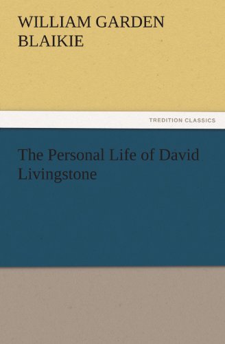 Personal Life of David Livingstone [Paperback]