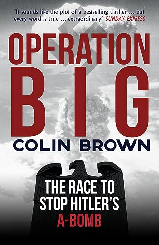 Operation Big: The Race to Stop Hitler's A-Bomb [Paperback]