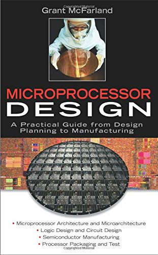 Microprocessor Design A Practical Guide from Design Planning to Manufacturing [Hardcover]