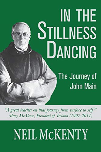 In The Stillness Dancing The Journey Of John Main [Paperback]