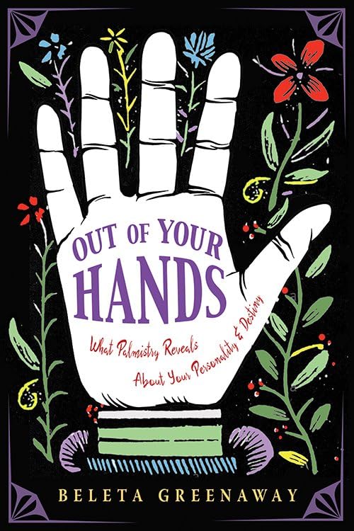 Out of Your Hands : What Palmistry Reveals about Your Personality and Destiny [Paperback]