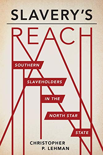 Slavery's Reach: Southern Slaveholders in the North Star State [Paperback]