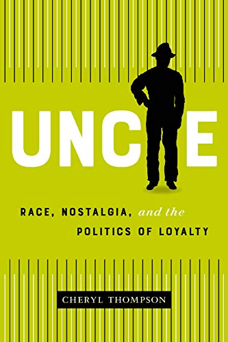 Uncle: Race, Nostalgia, and the Politics of Loyalty [Paperback]