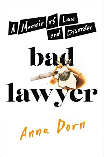 Bad Lawyer: A Memoir of Law and Disorder [Hardcover]