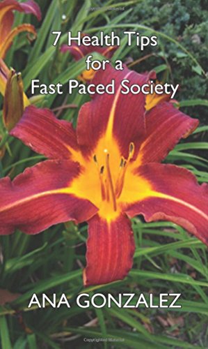 7 Health Tips For A Fast Paced Society [Paperback]