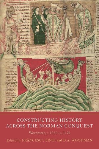 Constructing History across the Norman Conquest Worcester, c.1050--c.1150 [Hardcover]