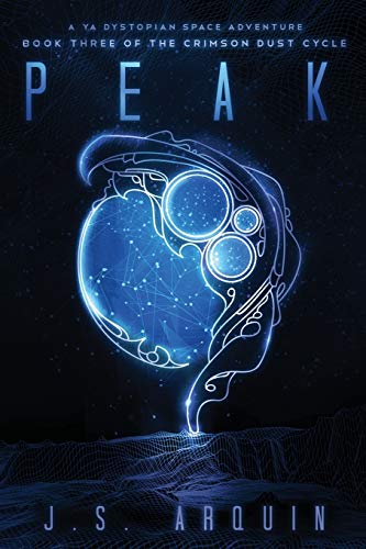 Peak  A YA Dystopian Space Adventure (Book Three of the Crimson Dust Cycle) [Paperback]