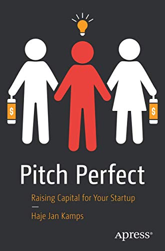 Pitch Perfect: Raising Capital for Your Startup [Paperback]