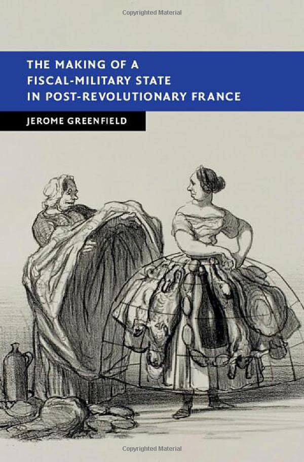 The Making of a Fiscal-Military State in Post-Revolutionary France [Hardcover]