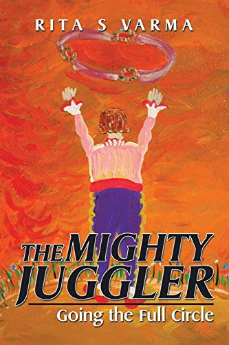 The Mighty Juggler Going The Full Circle [Paperback]