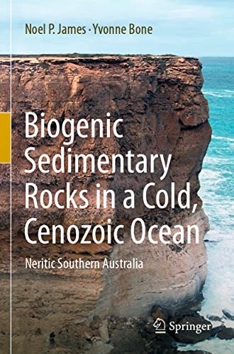 Biogenic Sedimentary Rocks in a Cold, Cenozoic Ocean Neritic Southern Australia [Paperback]