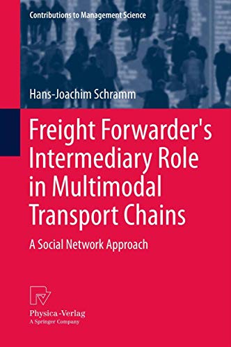 Freight Forwarder's Intermediary Role in Multimodal Transport Chains: A Social N [Hardcover]