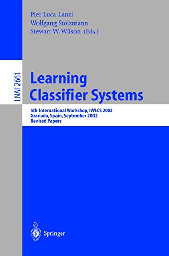 Learning Classifier Systems 5th International Workshop, IWLCS 2002, Granada, Sp [Paperback]