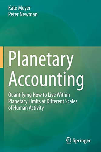 Planetary Accounting: Quantifying How to Live Within Planetary Limits at Differe [Paperback]